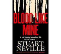 Blood Like Mine: The book everyone is devouring this summer. 'Neville might well be Stephen King's rightful heir' (Will Dean)