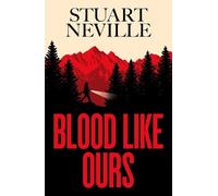 Stuart Neville Blood Like Ours (Copertina rigida)