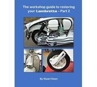 Stuart Owen The Workshop Guide to Restoring Your Lambretta - Part 2 (Tascabile)