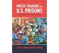Stuart P. Duncan Mary L. Cohen Music-Making in U.S. Prisons (Tascabile)
