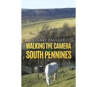 Stuart Paulley Walking the Camera in the South Pennines (Tascabile)