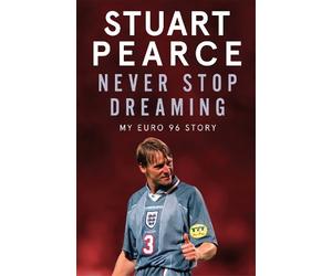 Stuart Pearce Oliver Holt Never Stop Dreaming (Copertina rigida)