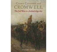 Stuart Reid Crown Covenant and Cromwell: The Civil Wars in Sc (Copertina rigida)