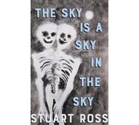 Stuart Ross The Sky Is a Sky in the Sky (Tascabile)