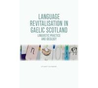 Stuart S. Dunmore Language Revitalisation in Gaelic Scotland (Tascabile)