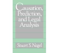 Stuart S. Nagel Causation, Prediction, and Legal Analysis (Copertina rigida)