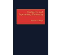 Stuart S. Nagel Evaluative and Explanatory Reasoning (Copertina rigida)