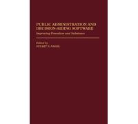 Stuart S. Nagel Public Administration and Decision-Aiding Sof (Copertina rigida)
