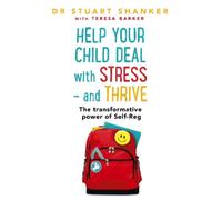 Stuart Shanker Help Your Child Deal With Stress - and Thrive (Tascabile)