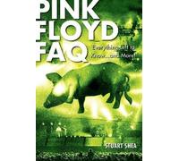 Stuart Shea Pink Floyd FAQ (Tascabile) FAQ