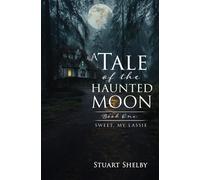 Stuart Shelby A Tale of the Haunted Moon (Tascabile) Tale of the Haunted Moon