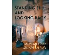Stuart Shipko Standing Still and Looking Back: A Memoir (Tascabile)
