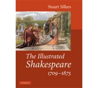 Stuart Sillars The Illustrated Shakespeare, 1709-1875 (Copertina rigida)