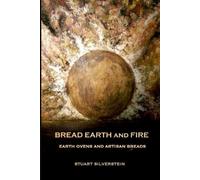Stuart Silverstein Bread Earth and Fire (Tascabile)