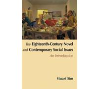 Stuart Sim The Eighteenth-Century Novel and Contemporary Social Issu (Tascabile)