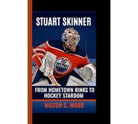 STUART SKINNER: From Hometown Rinks to Hockey Stardom - The Inspiring Journey of a Goalie Who Wouldn't Quit