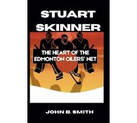STUART SKINNER: The Heart of the Edmonton Oilers’ Net