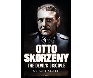 Stuart Smith Otto Skorzeny (Copertina rigida)