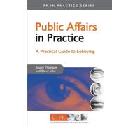 Stuart Thomson Steve John Public Affairs in Practice (Tascabile) PR In Practice