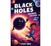 Stuart Tinibu Black Holes Secrets for Kids (Tascabile)
