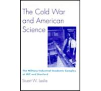 Stuart W. Leslie The Cold War and American Science (Copertina rigida)
