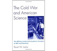 Stuart W. Leslie The Cold War and American Science (Tascabile)
