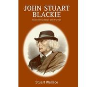 Stuart Wallace John Stuart Blackie (Copertina rigida)