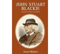 Stuart Wallace John Stuart Blackie (Copertina rigida)
