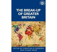 Stuart Ward The Break-Up of Greater Britain (Tascabile) Studies in Imperialism