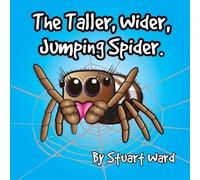 Stuart Ward The Taller, Wider, Jumping Spider (Tascabile)
