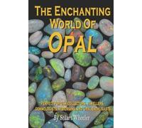 Stuart Wheeler The Enchanting World Of Opal - The World Of Opal Gems (Tascabile)