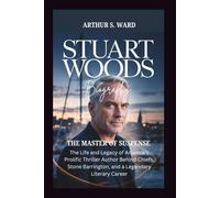 STUART WOODS BIOGRAPHY: The Master of Suspense The Life and Legacy of America’s Prolific Thriller Author Behind Chiefs, Stone Barrington, and a Legendary Literary Career