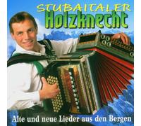 Stubaitaler Holzknecht - Alte und Neue Lieder aus Den B