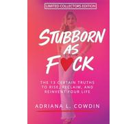 Stubborn As F❤️ck - Limited Collector's Edition: 13 Certain Truths to Rise, Reclaim, and Reinvent Your Life