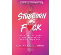 Stubborn As F❤️ck - Limited Collector's Edition: 13 Certain Truths to Rise, Reclaim, and Reinvent Your Life