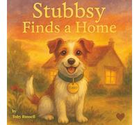 Stubbsy Finds a Home: The Scruffy Jack Russell's Big Adventure to Find a Forever Family | Ages 4 to 8 | Children's Book Ideal for Early and Young Readers | 38 Pages | Full Color Story Book |