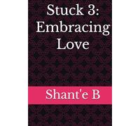 Stuck 3: Embracing Love