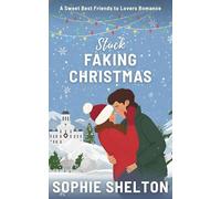 Stuck Faking Christmas: A Sweet Best Friends to Lovers Romance