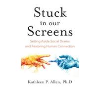 Stuck in Our Screens: Setting Aside Social Drama and Restoring Human Connection