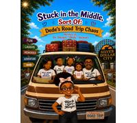 Stuck in the Middle, Sort Of: Dede's Road Trip Chaos
