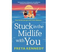 Stuck in the Midlife With You: The BRAND NEW laugh-out-loud fabulous read from Freya Kennedy for 2025!