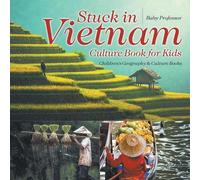 Stuck in Vietnam - Culture Book for Kids Children's Geography & Cult (Tascabile)