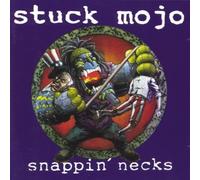 STUCK MOJO - SNAPPIN' NECKS + 2