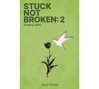 Stuck Not Broken: Book 2: Building Safety