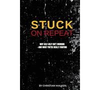 Stuck on Repeat: Why Self-Help Isn’t Working -and What You’re Really Fighting