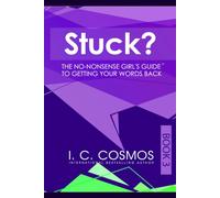 STUCK?: The No-Nonsense Girl’s Guide to Getting Your Words Back