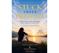 Stuck Under Pressure: When You’ve Done Everything “Right” and Still Feel Stuck