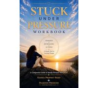 Stuck Under Pressure Workbook: A Companion Guide to Steady Forward Movement
