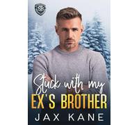 Stuck with my Ex's Brother: A Forced Proximity Romantic Suspense