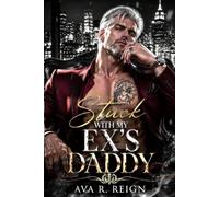 Stuck with My Ex's Daddy: A One-Night Stand Forbidden Love Contract Marriage Dark Mafia Romance